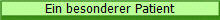 Ein besonderer Patient