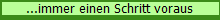...immer einen Schritt voraus