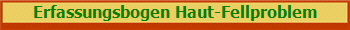 Erfassungsbogen Haut-Fellproblem